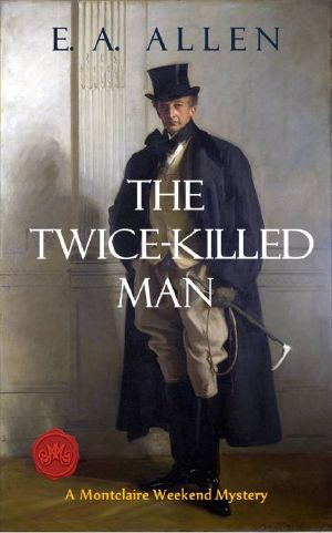 [Edwardian Murder Mysteries 09] • The Twice-Killed Man